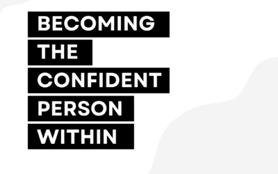 Becoming The Confident Person Within