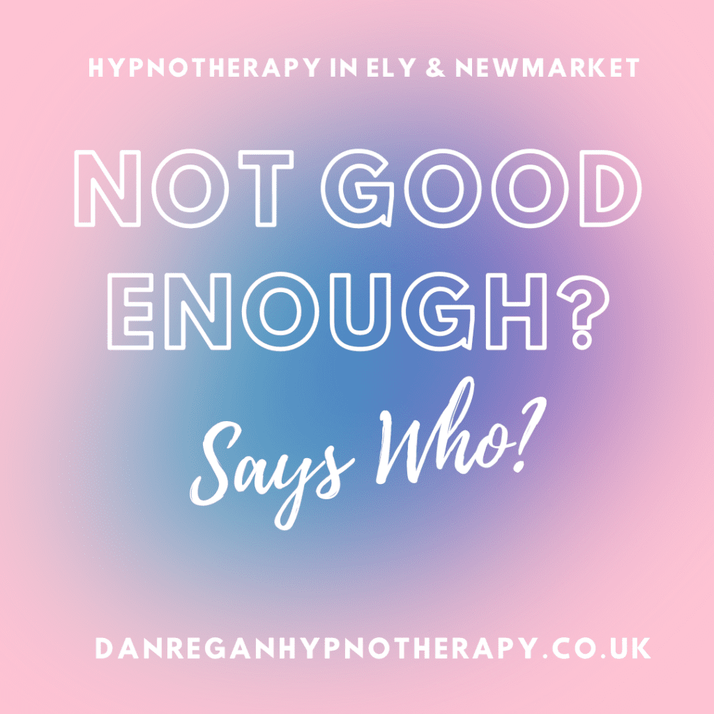 Not Good Enough Hypnotherapy Ely
