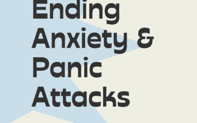 Ending Anxiety and Panic Attacks