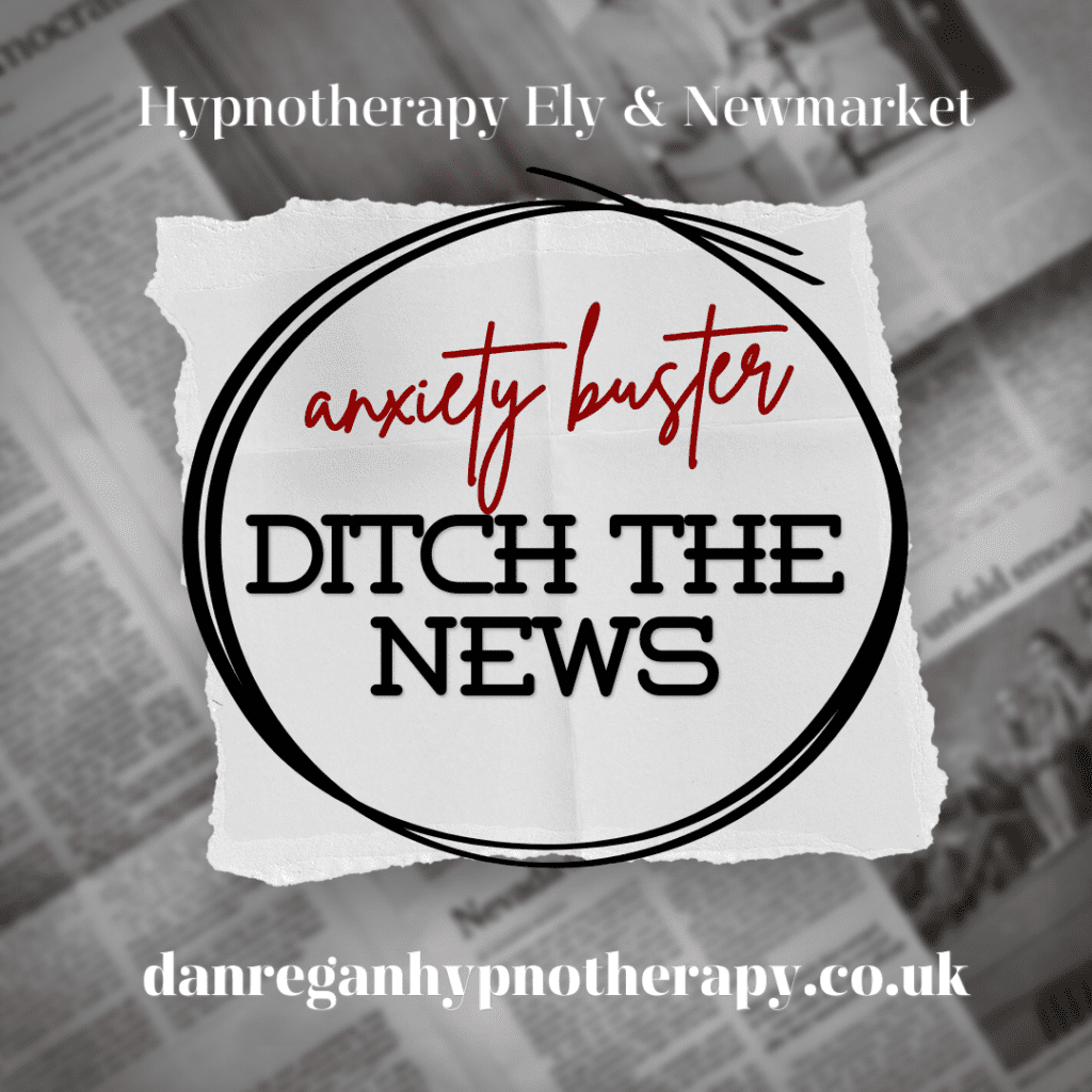 Ditch The News Anxiety Hypnotherapy in Ely