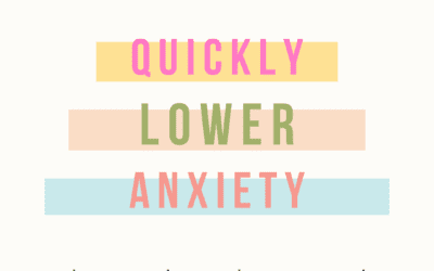 Quickly Lower Anxiety