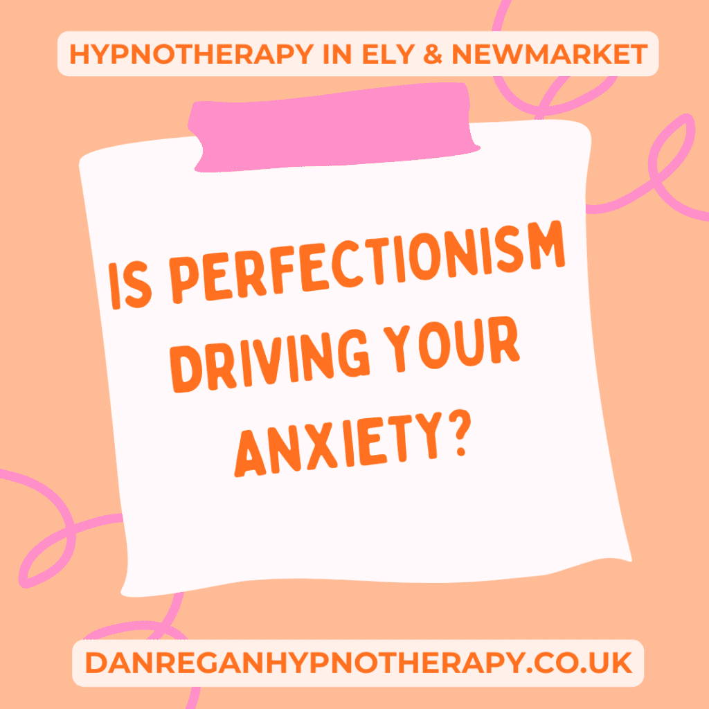 Perfectionism hypnotherapy in Ely