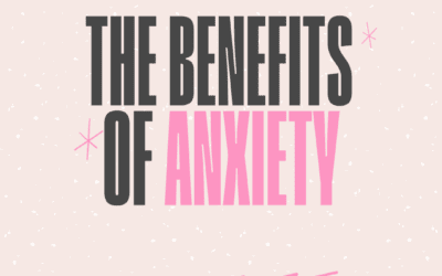 The Benefits of Anxiety