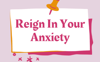 Reign In Your Anxiety