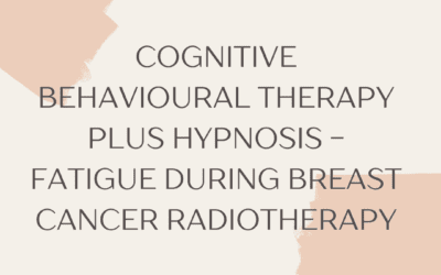 Cognitive Behavioural Therapy Plus Hypnosis – Fatigue During Breast Cancer Radiotherapy