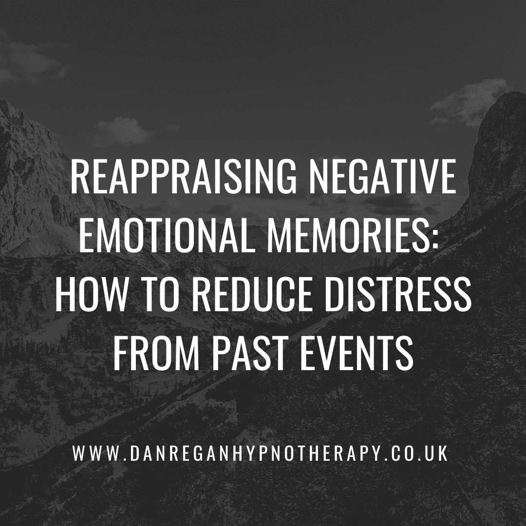 Reappraising Negative Emotional Memories Reduce Distress From Past Events - Hypnotherapy in Ely and Newmarket
