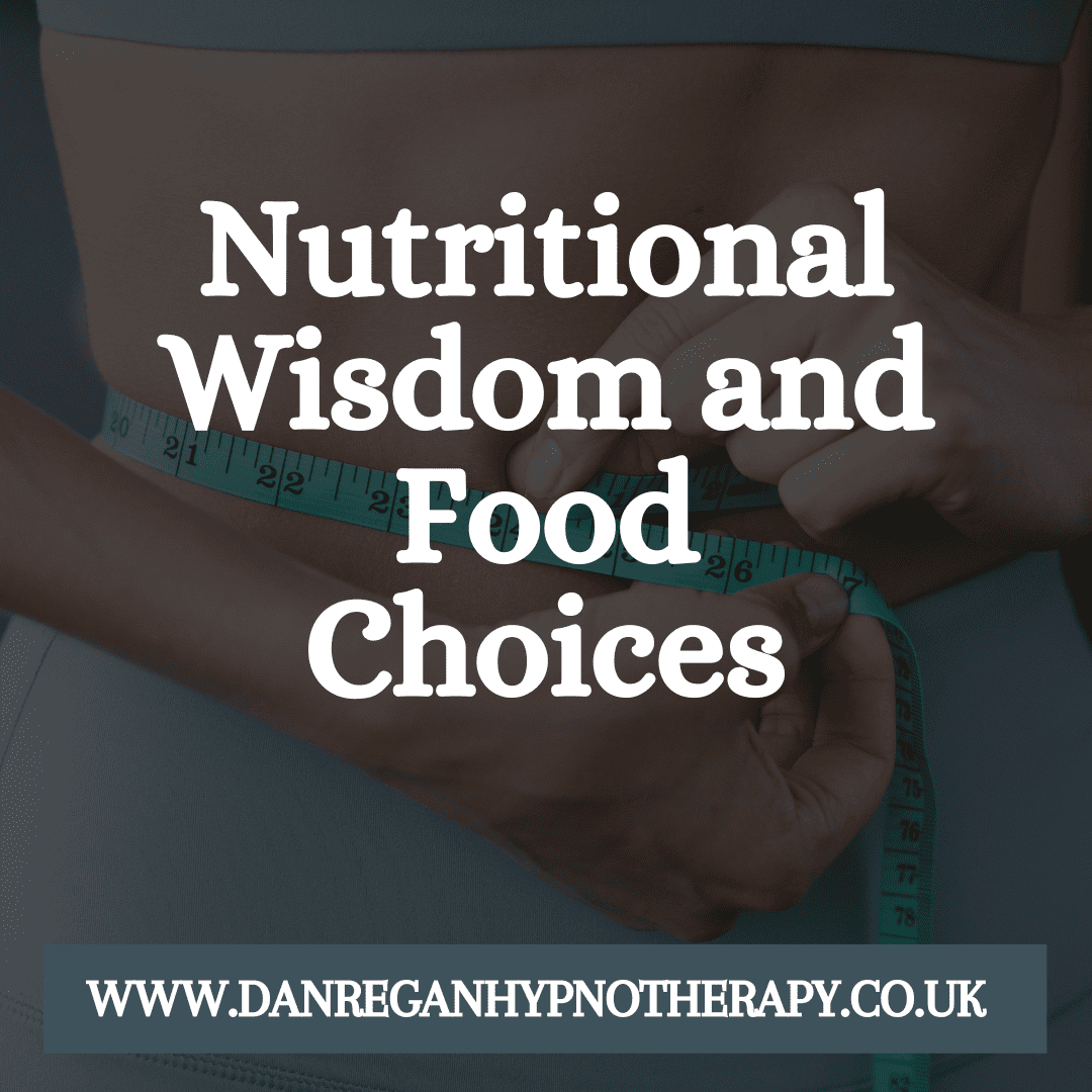 Nutritional Wisdom and Food Choices – Weight Loss Hypnotherapy in Ely & Newmarket