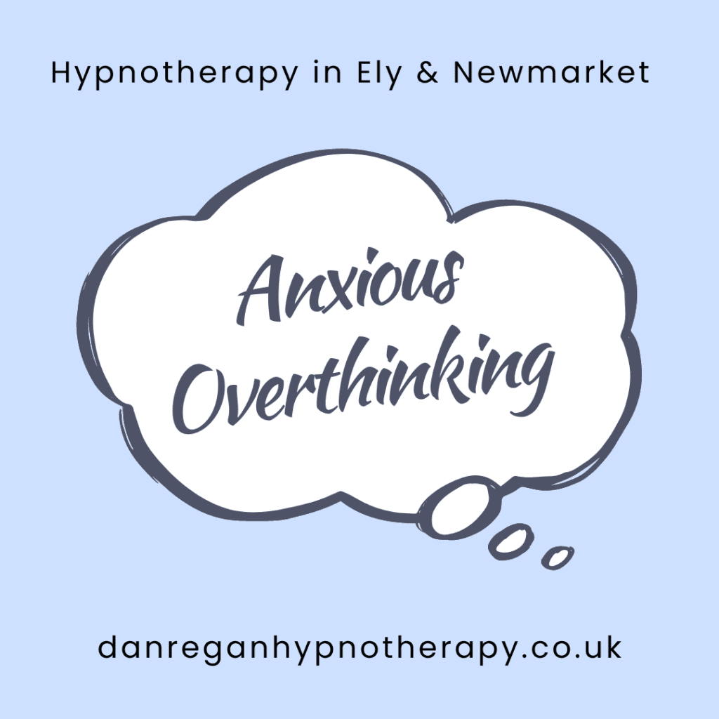 Anxious Overthinking - Hypnotherapy in Ely and Newmarket