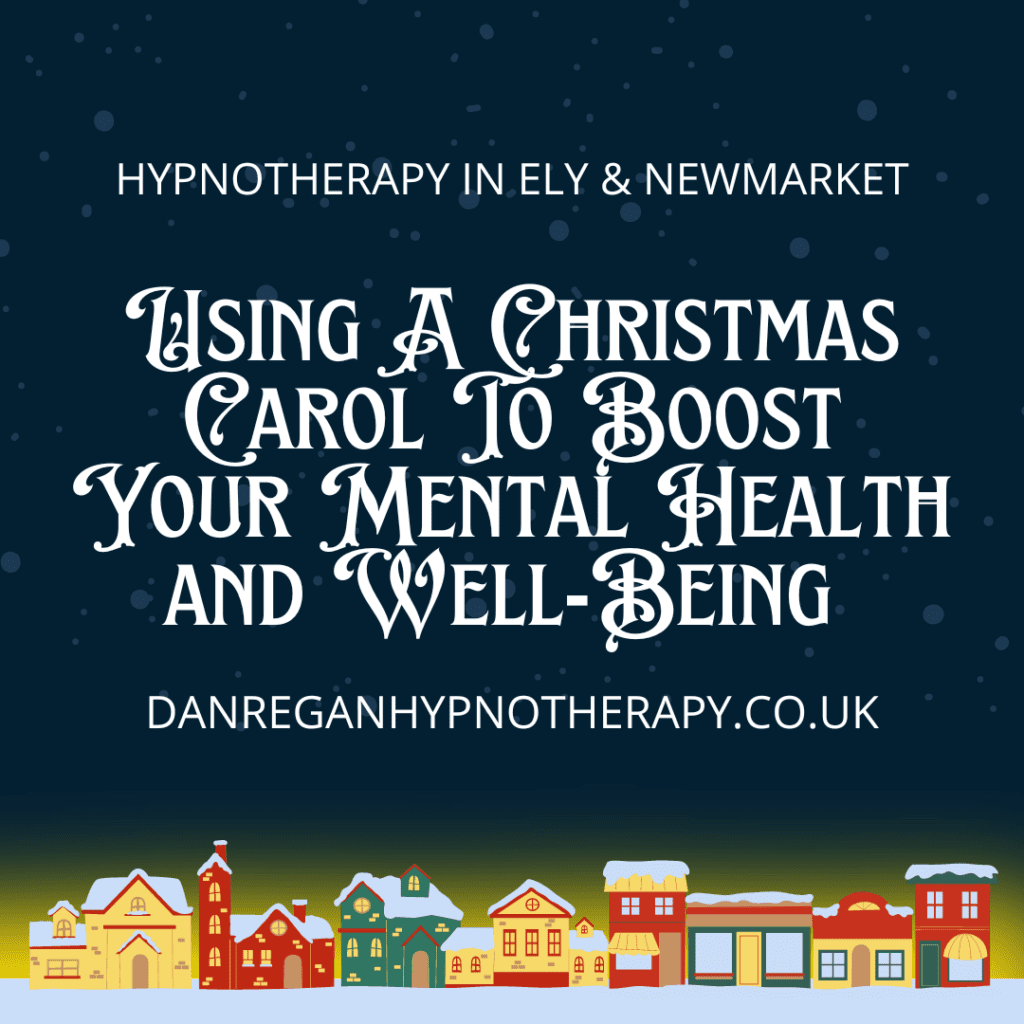Using A Christmas Carol To Boost Your Mental Health and Well-Being - Hypnotherapy in Ely and Newmarket