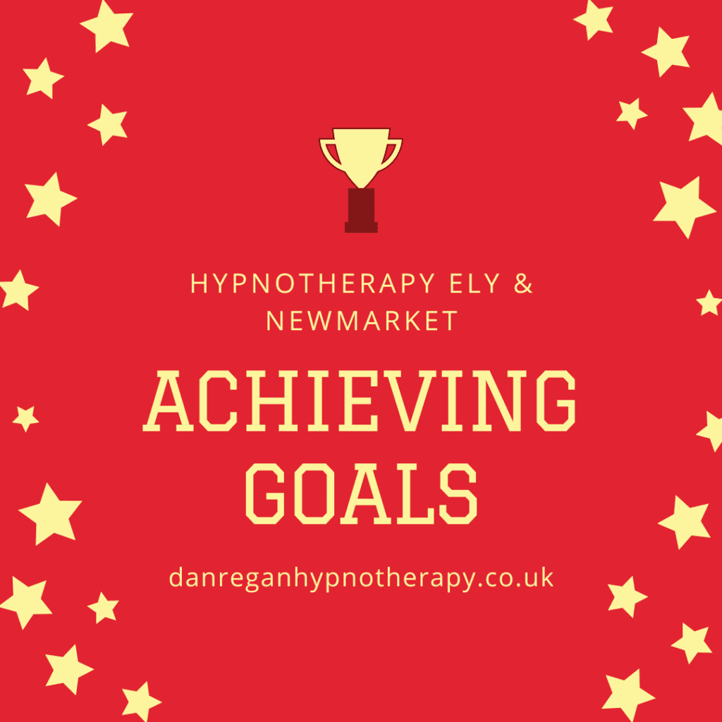 Achieving Goals - Dan Regan Hypnotherapy in Ely and Newmarket