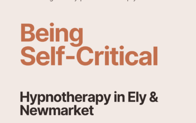 Being Self-Critical – Hypnotherapy in Ely and Newmarket