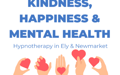 Kindness, Happiness and Mental Health – Hypnotherapy in Ely & Newmarket