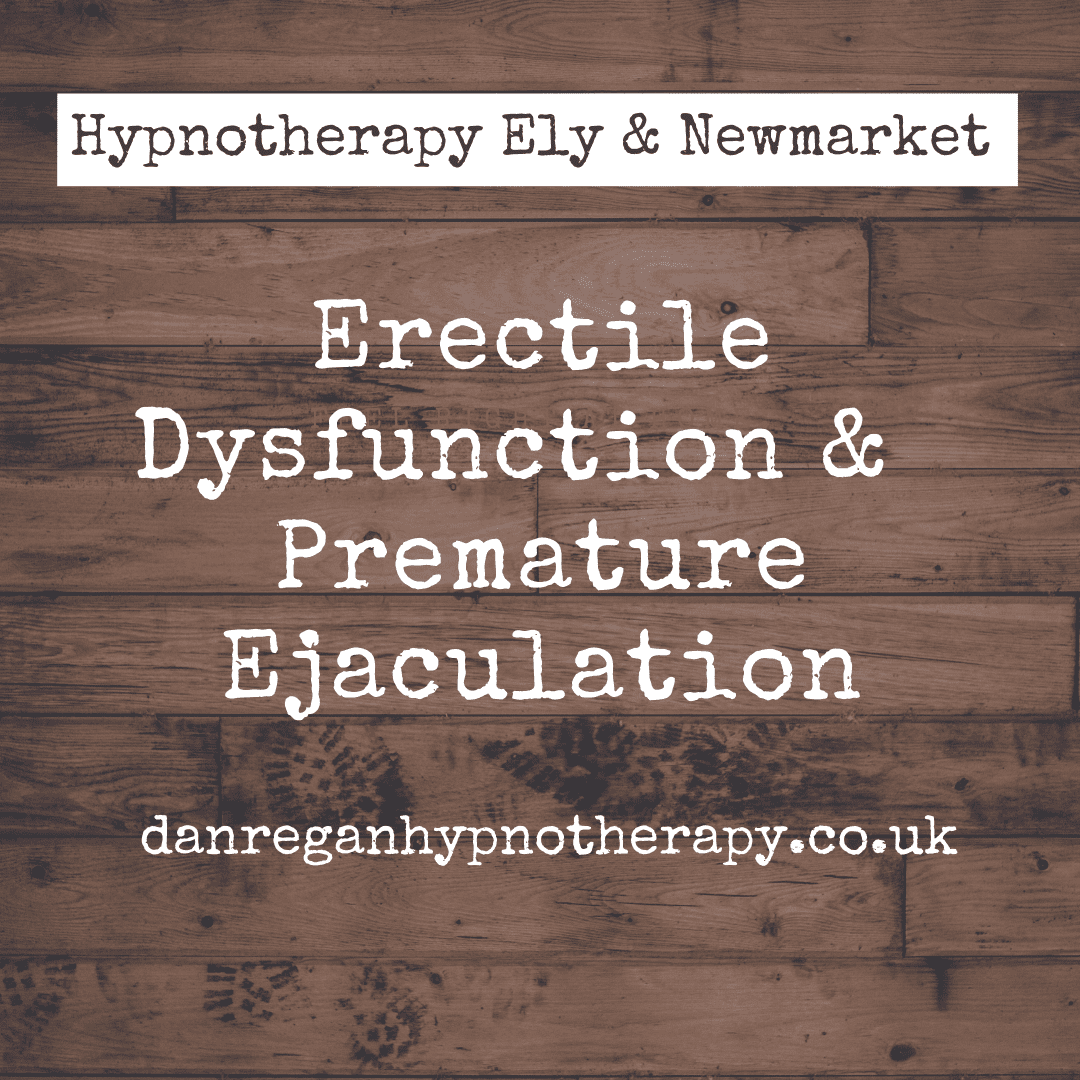Erectile Dysfunction Premature Ejaculation hypnotherapy in Ely and Newmarket