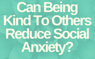 Can Being Kind To Others Reduce Social Anxiety? Hypnotherapy Ely and Newmarket