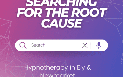Searching For The Root Cause – Anxiety Hypnotherapy in Ely and Newmarket