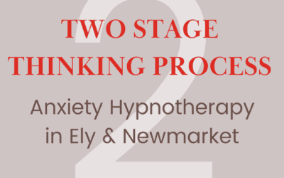 Two Stage Thinking Process – Anxiety Hypnotherapy