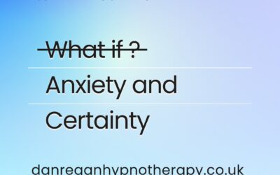Anxiety and Certainty – Hypnotherapy Ely and Newmarket